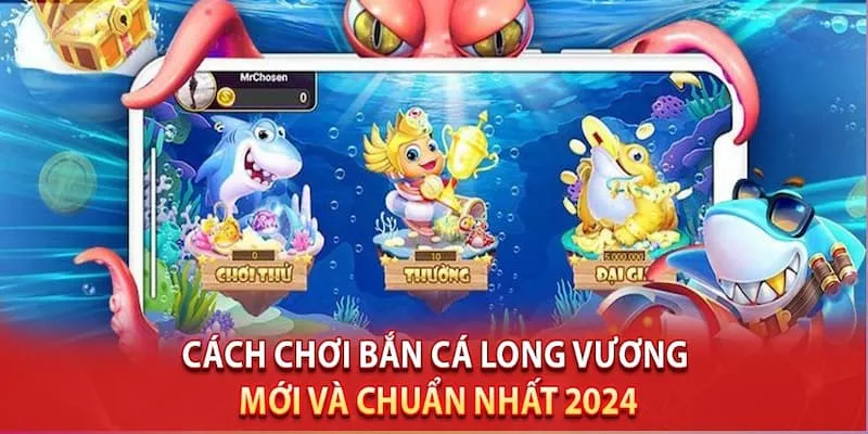 Cách chơi bắn cá Long Vương đơn giản, dễ thao tác