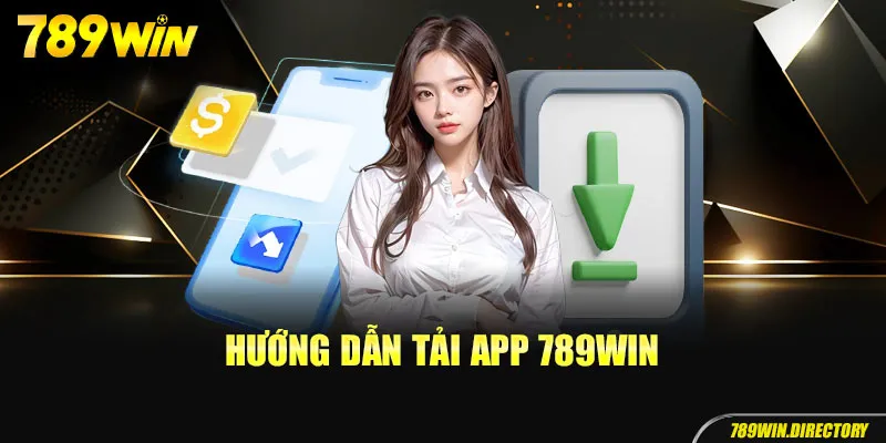 Cách tải app 789Win cực nhanh