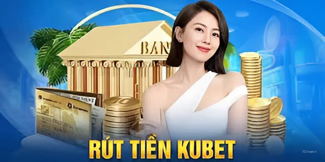 Rút tiền kubet
