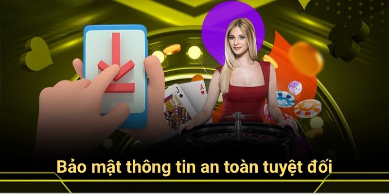 Bảo mật thông tin an toàn tuyệt đối