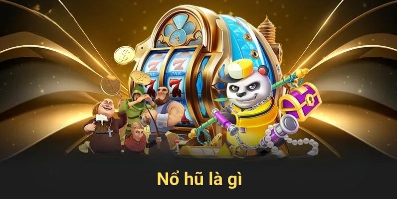 Nổ hũ là gì
