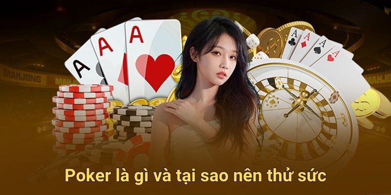 Poker là gì và tại sao nên thử sức