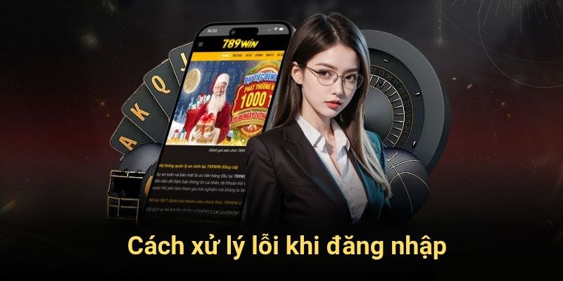 Cách xử lý lỗi khi đăng nhập