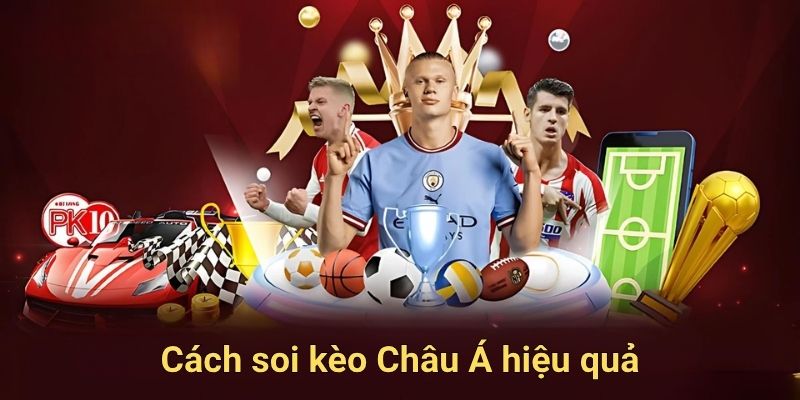 Cách soi kèo Châu Á hiệu quả