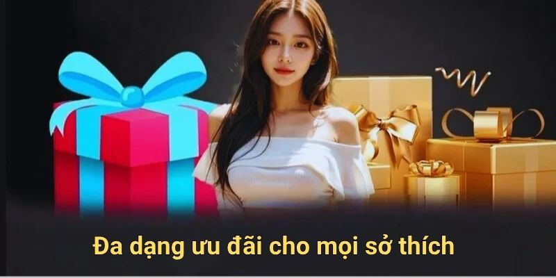 Đa dạng ưu đãi cho mọi sở thích