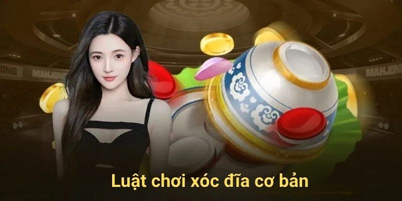 Luật chơi xóc đĩa cơ bản