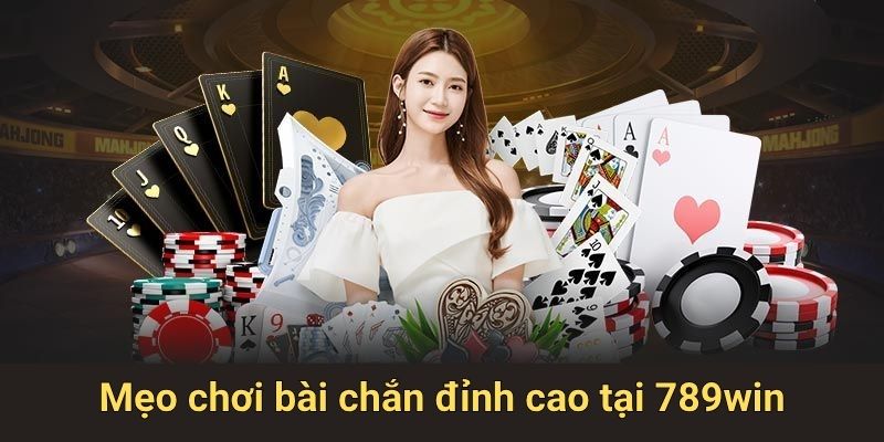 Mẹo chơi bài chắn đỉnh cao tại 789win