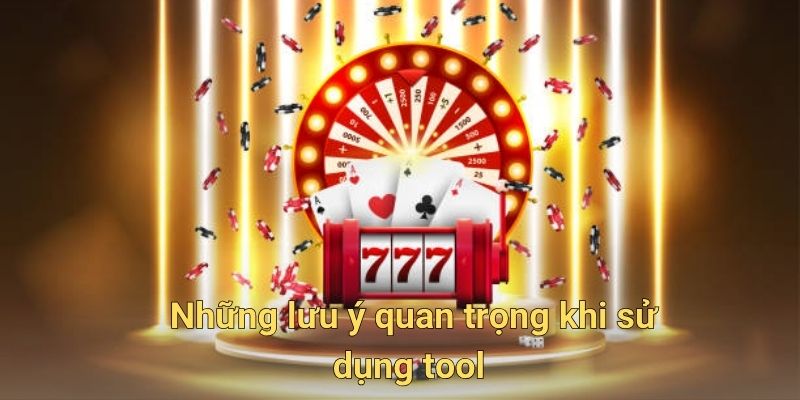 Những lưu ý quan trọng khi sử dụng tool hack nổ hũ