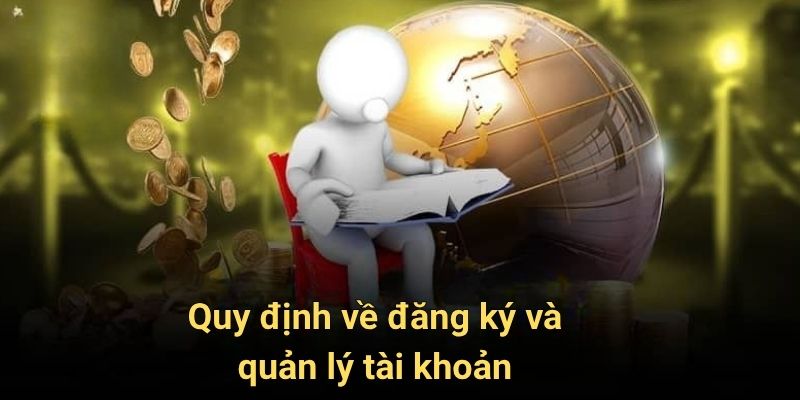 Quy định về đăng ký và quản lý tài khoản