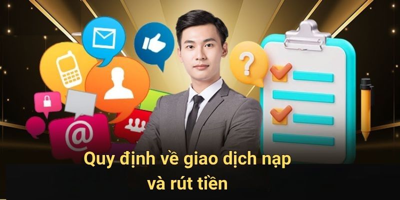 Quy định về giao dịch nạp và rút tiền
