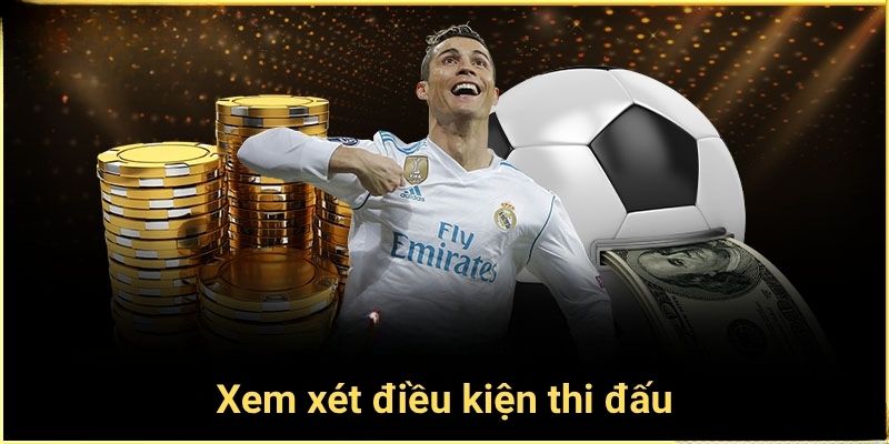 Xem xét điều kiện thi đấu