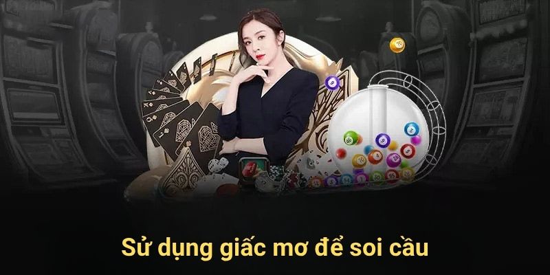 Sử dụng giấc mơ để soi cầu